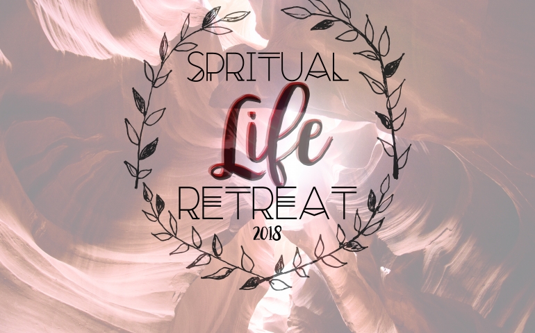 Spiritual Life Retreat 2018