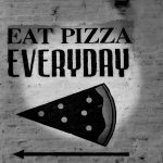 A sign that says "Eat Pizza Everyday"